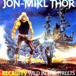 Thor (CAN) : Recruits (Wild in the Streets)